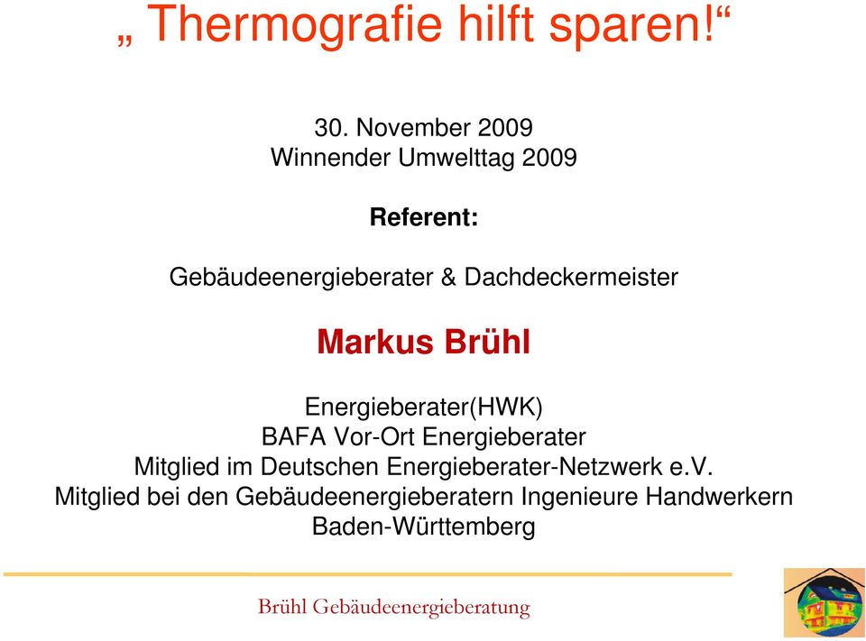 Dachdeckermeister Markus Brühl Energieberater(HWK) BAFA Vor-Ort Energieberater