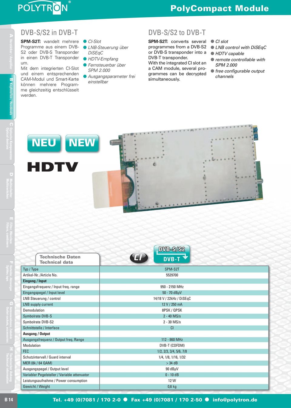 NEU NEW CI-Slot LNB-Steuerung über DiSEqC HDTV-Empfang Fernsteuerbar über SPM 2.