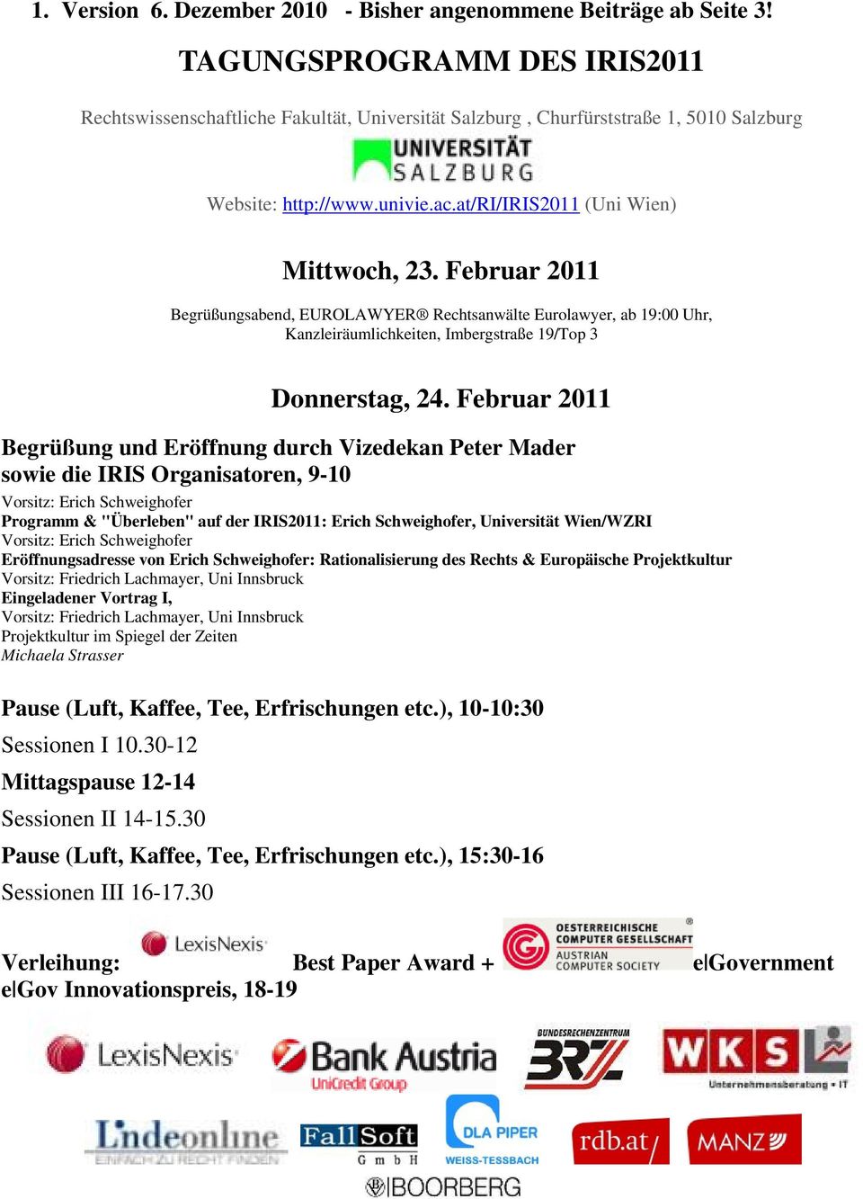 Februar 2011 Begrüßungsabend, EUROLAWYER Rechtsanwälte Eurolawyer, ab 19:00 Uhr, Kanzleiräumlichkeiten, Imbergstraße 19/Top 3 Donnerstag, 24.