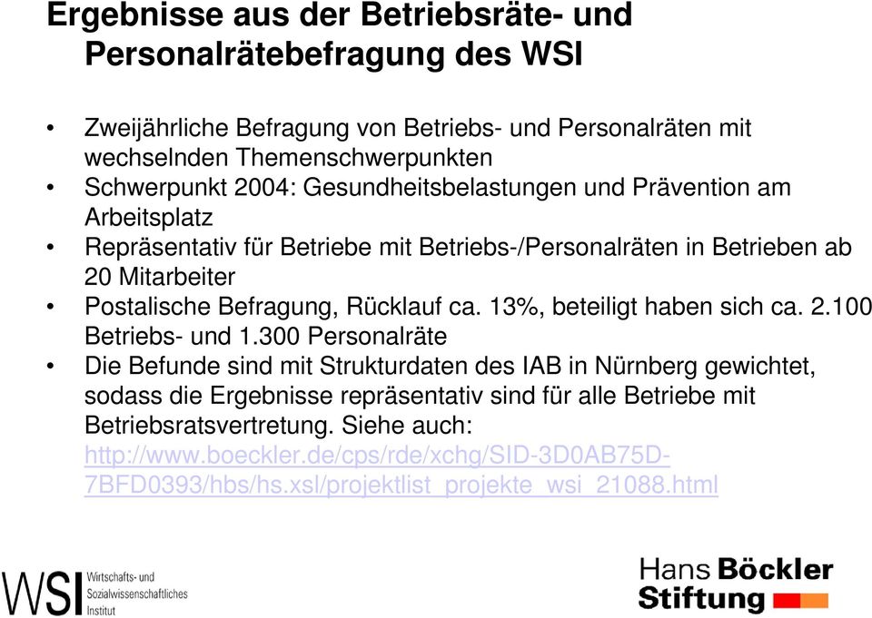 Rücklauf ca. 13%, beteiligt haben sich ca. 2.100 Betriebs- und 1.