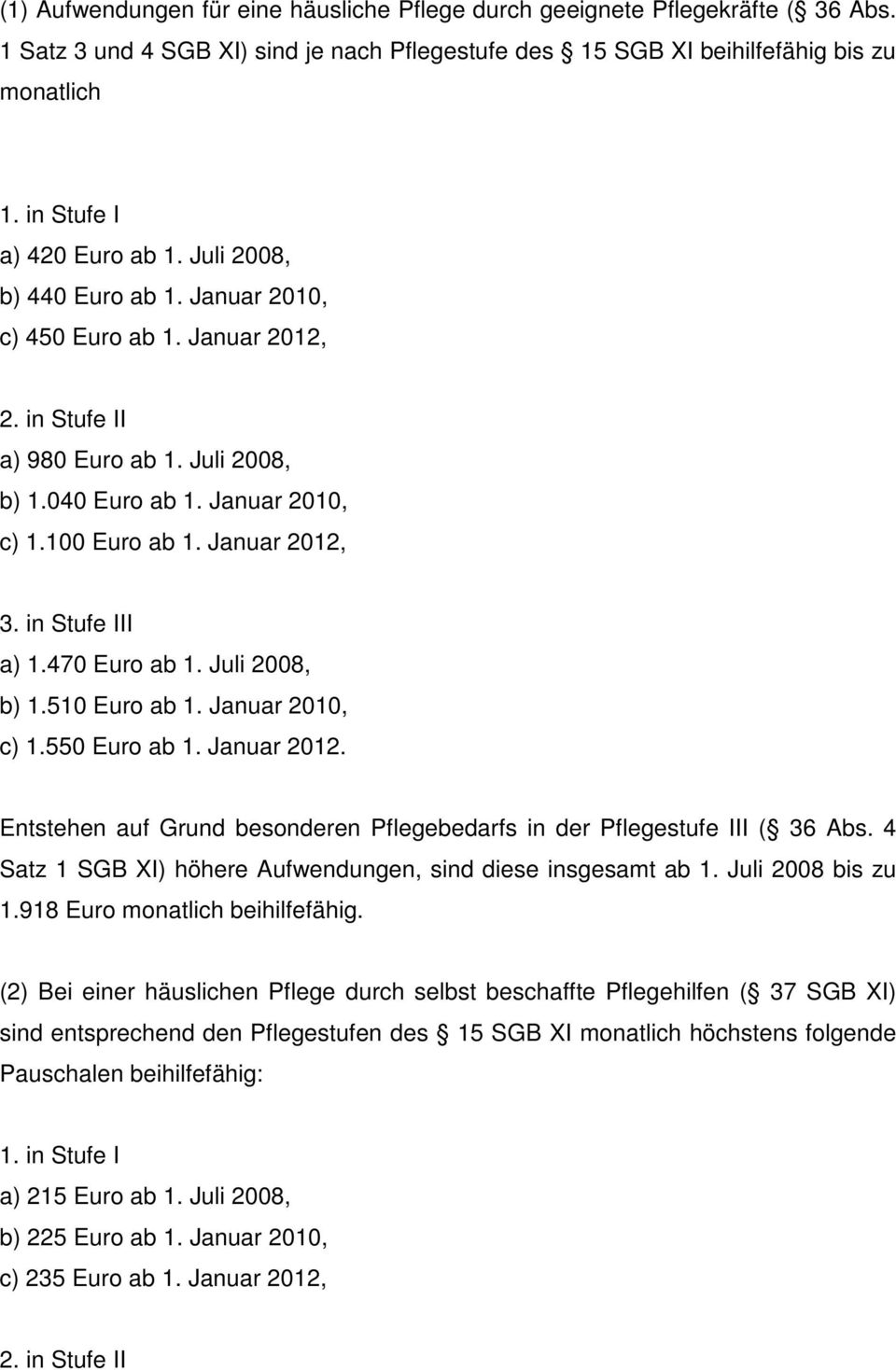 Januar 2012, 3. in Stufe III a) 1.470 Euro ab 1. Juli 2008, b) 1.510 Euro ab 1. Januar 2010, c) 1.550 Euro ab 1. Januar 2012.