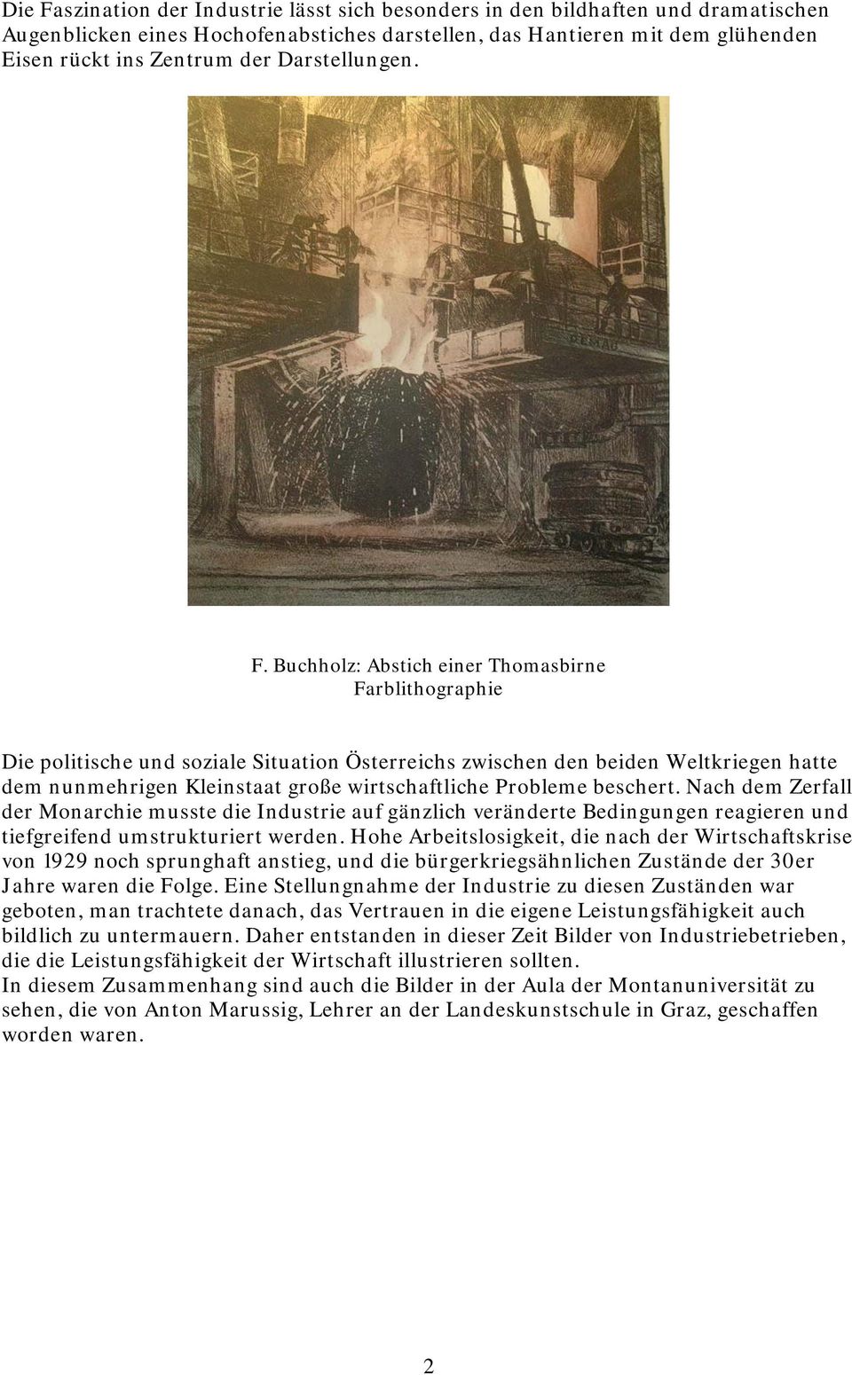 Buchholz: Abstich einer Thomasbirne Farblithographie Die politische und soziale Situation Österreichs zwischen den beiden Weltkriegen hatte dem nunmehrigen Kleinstaat große wirtschaftliche Probleme