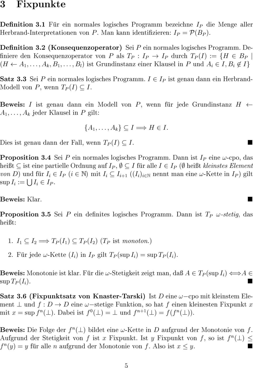 3 Sei P ein normales logisches Programm. I 2 I P ist genau dann ein Herbrand- Modell von P, wenn T P (I) I.