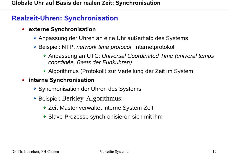 (univeral temps coordinée, Basis der Funkuhren) Algorithmus (Protokoll) zur Verteilung der Zeit im System interne Synchronisation