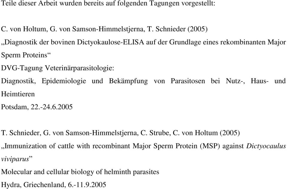 Diagnostik, Epidemiologie und Bekämpfung von Parasitosen bei Nutz-, Haus- und Heimtieren Potsdam, 22.-24.6.2005 T. Schnieder, G. von Samson-Himmelstjerna, C.