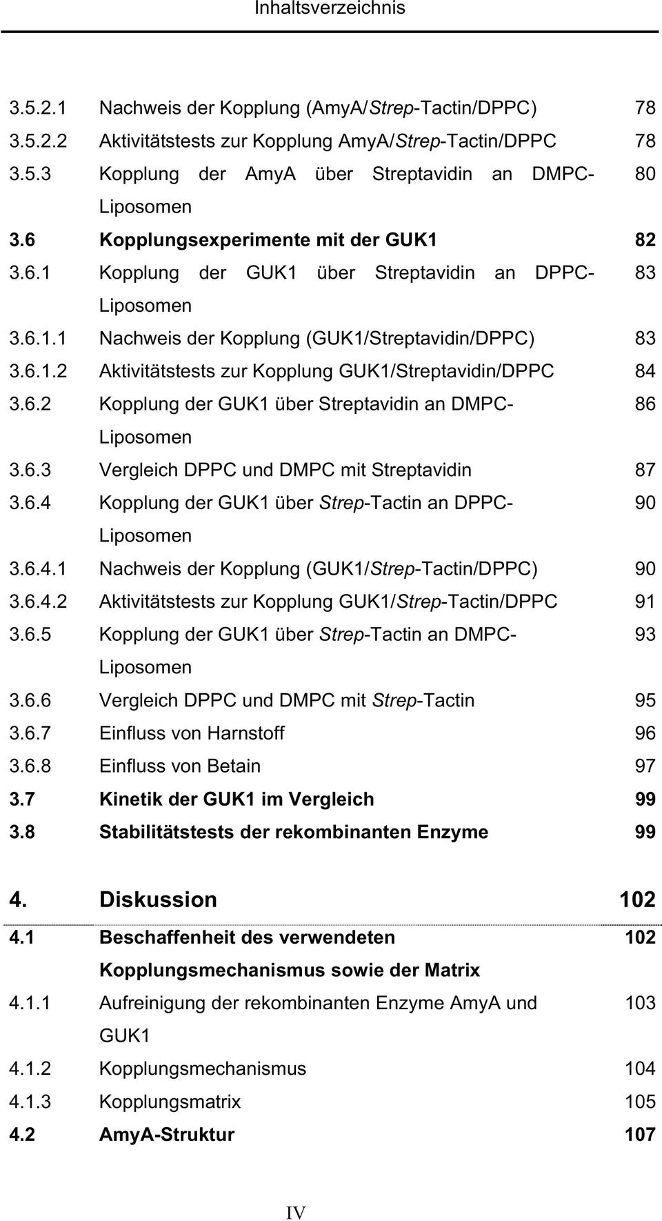 6.2 Kopplung der GUK1 über Streptavidin an DMPC- 86 3.6.3 Vergleich DPPC und DMPC mit Streptavidin 87 3.6.4 Kopplung der GUK1 über Strep-Tactin an DPPC- 90 3.6.4.1 Nachweis der Kopplung (GUK1/Strep-Tactin/DPPC) 90 3.