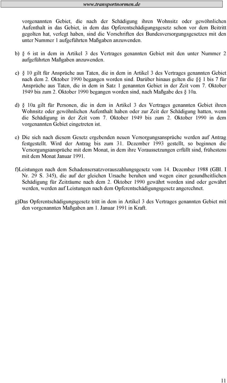 b) 6 ist in dem in Artikel 3 des Vertrages genannten Gebiet mit den unter Nummer 2 aufgeführten Maßgaben anzuwenden.