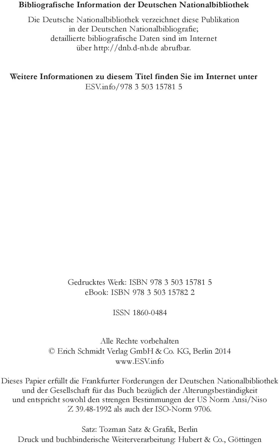 info/978 3 503 15781 5 Gedrucktes Werk: ISBN 978 3 503 15781 5 ebook: ISBN 978 3 503 15782 2 ISSN 1860-0484 Alle Rechte vorbehalten Erich Schmidt Verlag GmbH & Co. KG, Berlin 2014 www.esv.