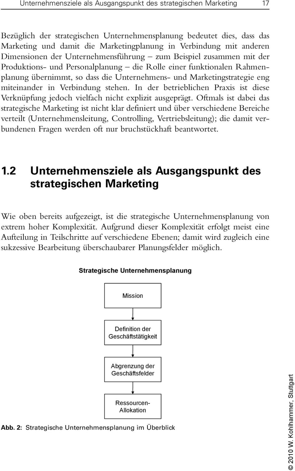 Marketingstrategie eng miteinander in Verbindung stehen. In der betriebichen Praxis ist diese Verknüpfung jedoch viefach nicht expizit ausgeprägt.