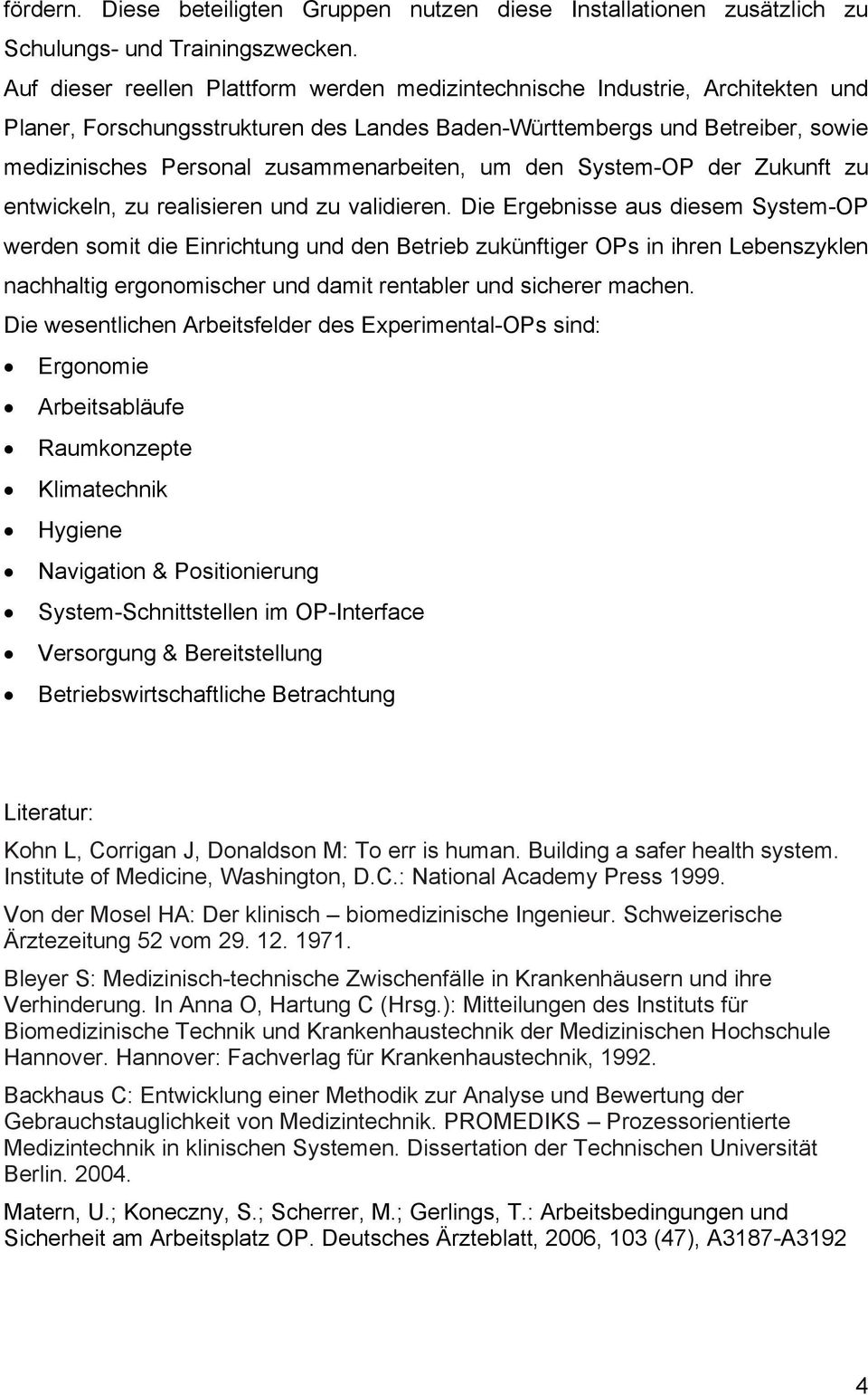 zusammenarbeiten, um den System-OP der Zukunft zu entwickeln, zu realisieren und zu validieren.