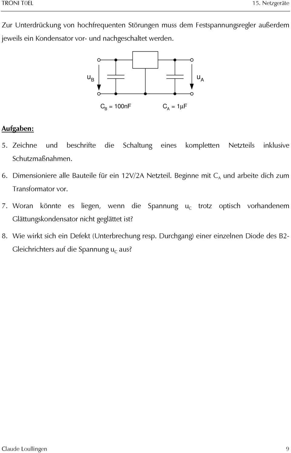 Dimensioniere alle Baueile für ein 12V/2A Nezeil. Beginne mi C A und arbeie dich zum Transformaor vor. 7.