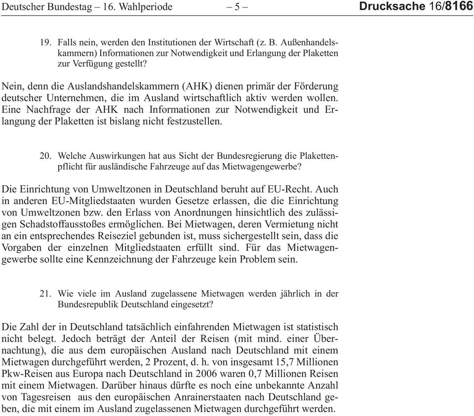 Nein,denndieAuslandshandelskammern (AHK)dienenprimärderFörderung deutscherunternehmen,dieimauslandwirtschaftlichaktivwerdenwollen.