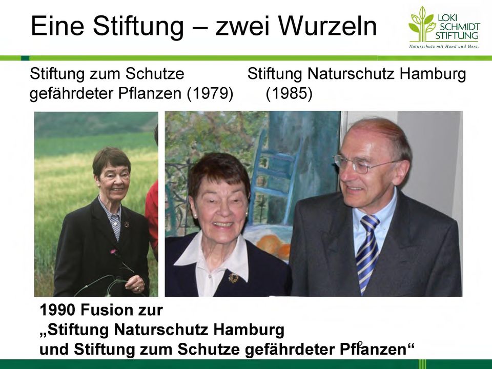 Pflanzen (1979) (1985) 1990 Fusion zur Stiftung