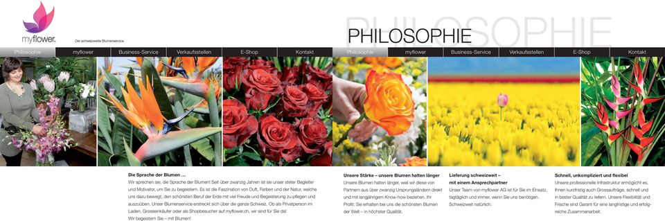 Unser Blumenservice erstreckt sich über die ganze Schweiz. Ob als Privatperson im Laden, Grosseinkäufer oder als Shopbesucher auf myfl ower.ch, wir sind für Sie da! Wir begeistern Sie mit Blumen!