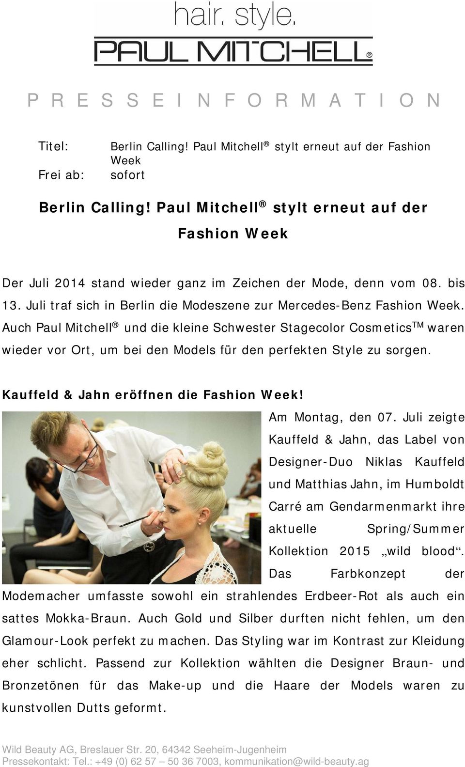 Auch Paul Mitchell und die kleine Schwester Stagecolor Cosmetics TM waren wieder vor Ort, um bei den Models für den perfekten Style zu sorgen. Kauffeld & Jahn eröffnen die Fashion Week!