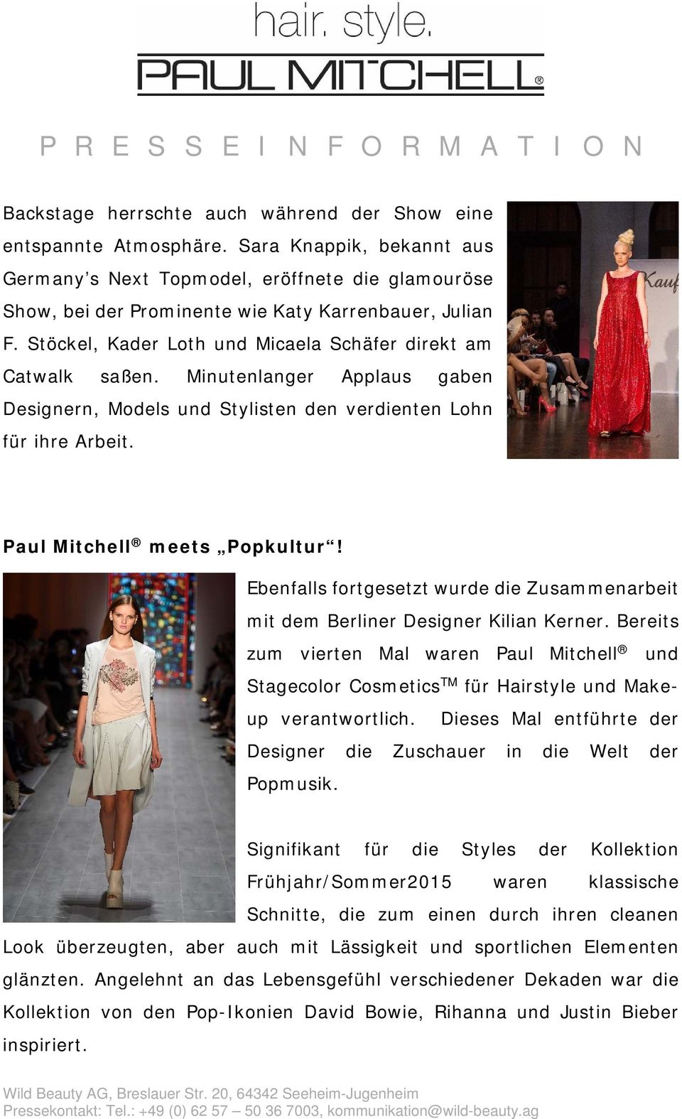 Minutenlanger Applaus gaben Designern, Models und Stylisten den verdienten Lohn für ihre Arbeit. Paul Mitchell meets Popkultur!