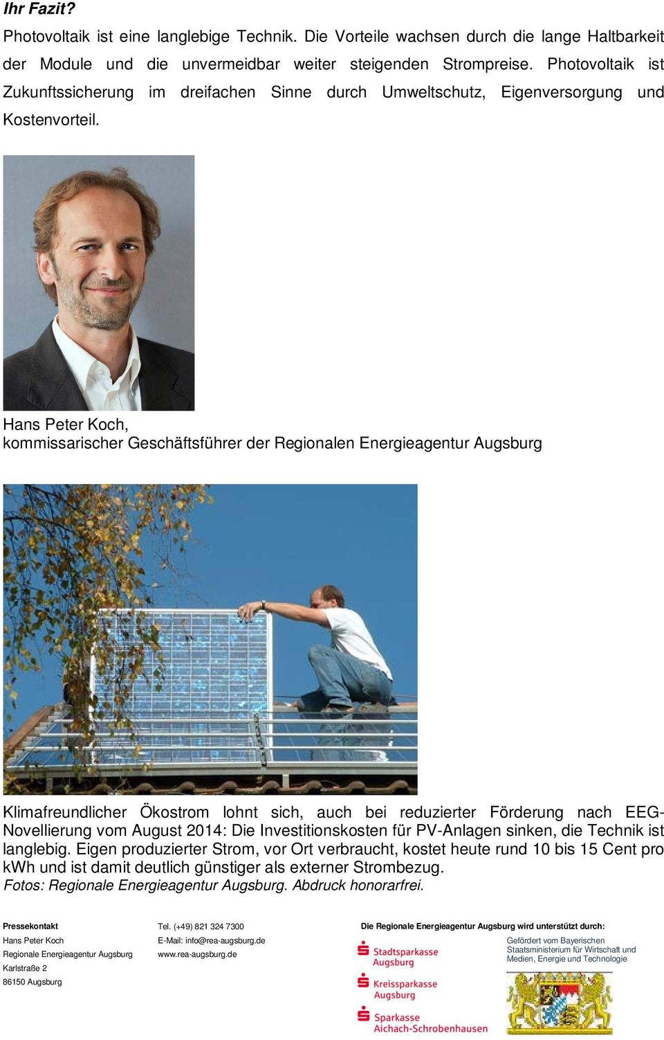 , kommissarischer Geschäftsführer der Regionalen Energieagentur Augsburg Klimafreundlicher Ökostrom lohnt sich, auch bei reduzierter Förderung nach EEG- Novellierung vom August 2014: