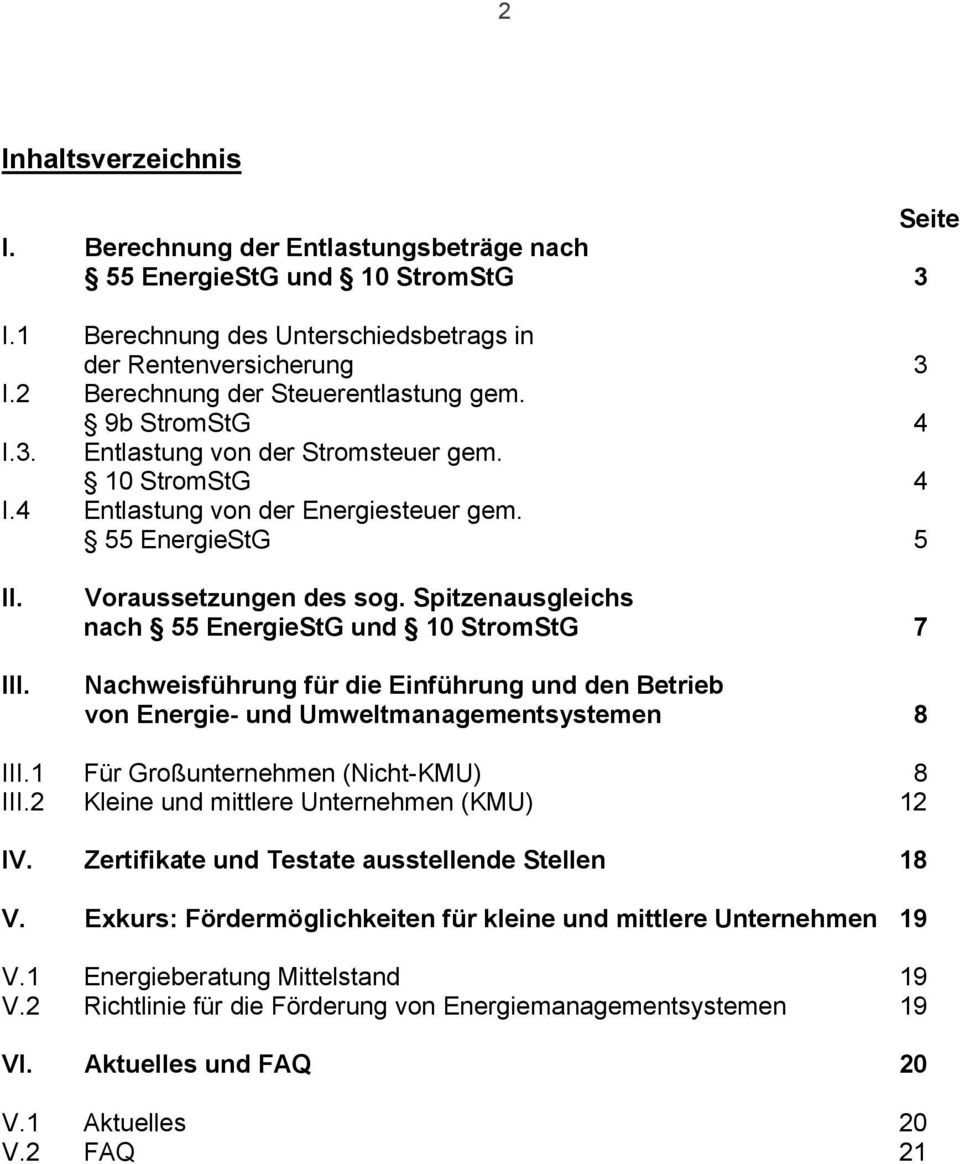 Spitzenausgleichs nach 55 EnergieStG und 10 StromStG 7 Nachweisführung für die Einführung und den Betrieb von Energie- und Umweltmanagementsystemen 8 III.1 Für Großunternehmen (Nicht-KMU) 8 III.