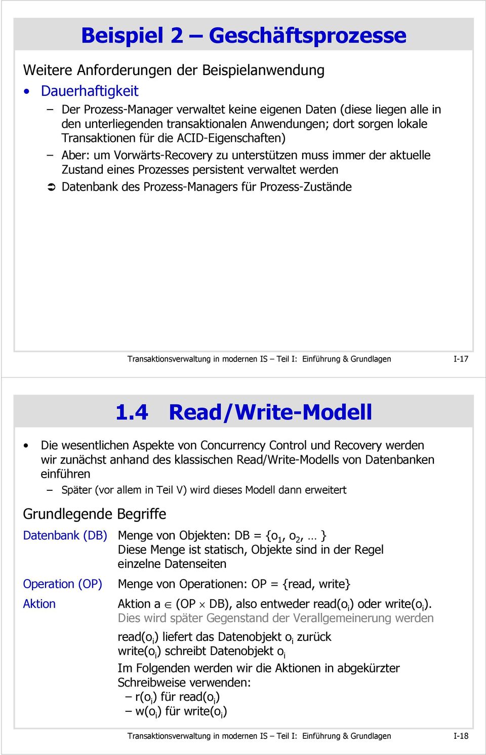 Datenbank des Prozess-Managers für Prozess-Zustände Transaktionsverwaltung in modernen IS Teil I: Einführung & Grundlagen I-17 1.
