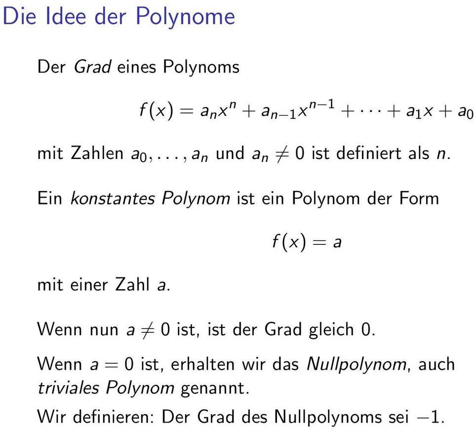 Ein konstantes Polynom ist ein Polynom der Form mit einer Zahl a.