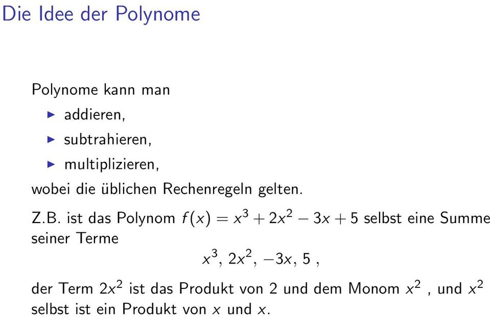 ist das Polynom f (x) = x 3 + 2x 2 3x + 5 selbst eine Summe seiner Terme x 3,