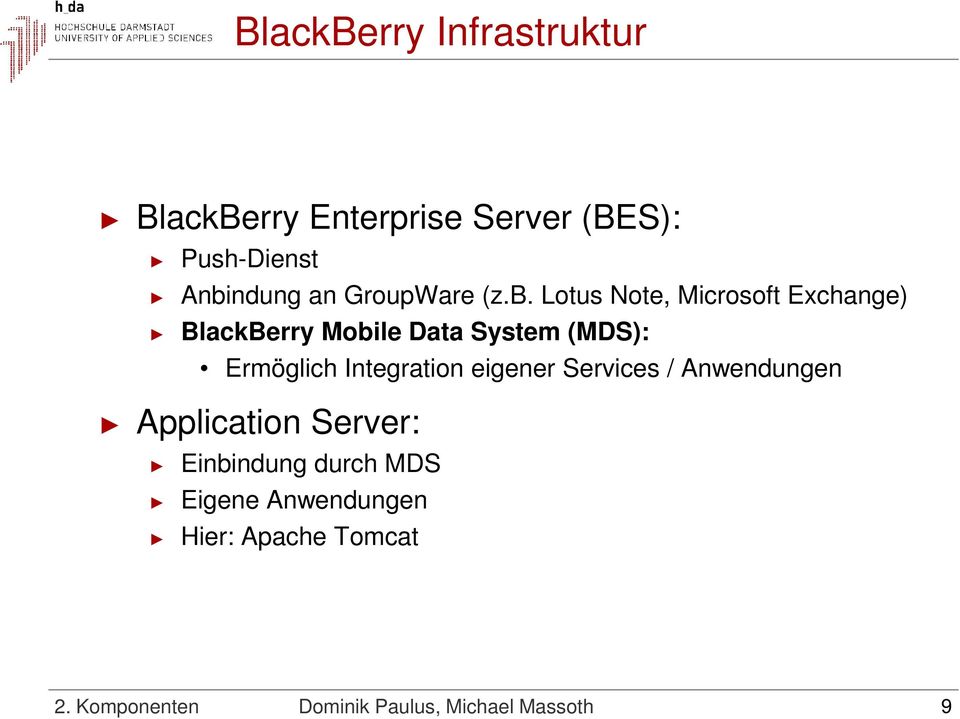 Lotus Note, Microsoft Exchange) BlackBerry Mobile Data System (MDS): Ermöglich