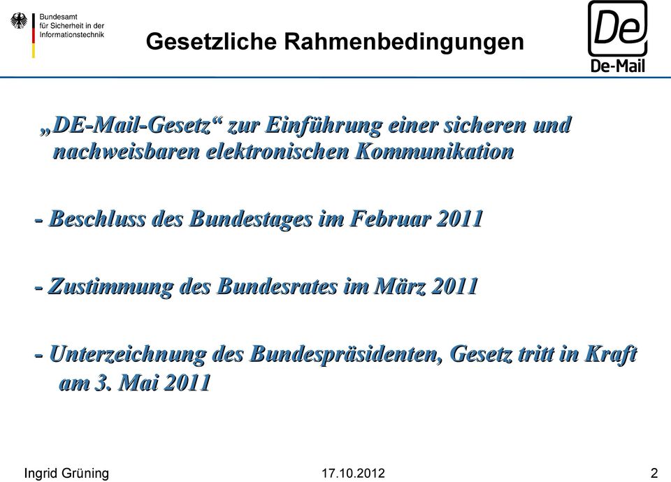 Bundestages im Februar 2011 - Zustimmung des Bundesrates im März 2011 -