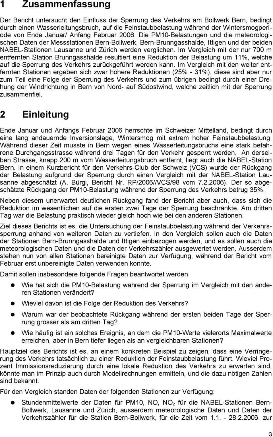 Die PM1-Belastungen und die meteorologischen Daten der Messstationen Bern-Bollwerk, Bern-Brunngasshalde, Ittigen und der beiden NABEL-Stationen Lausanne und Zürich werden verglichen.