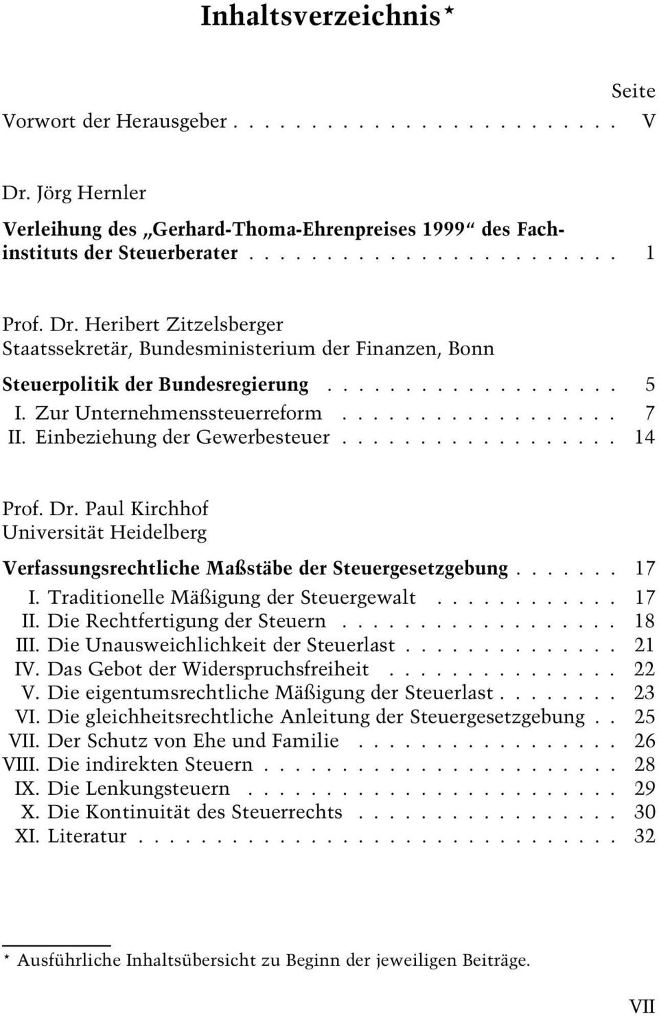 Paul Kirchhof Universität HeidelbergInhaltsverzeichnis Verfassungsrechtliche Maßstäbe der Steuergesetzgebung....... 17 I. Traditionelle Mäßigung der Steuergewalt............ 17 II.