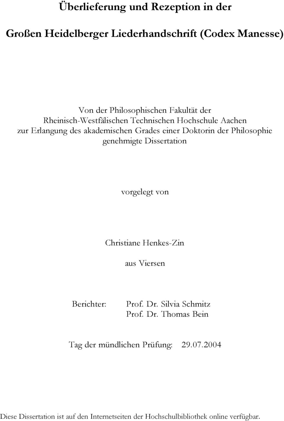genehmigte Dissertation vorgelegt von Christiane Henkes-Zin aus Viersen Berichter: Prof. Dr.