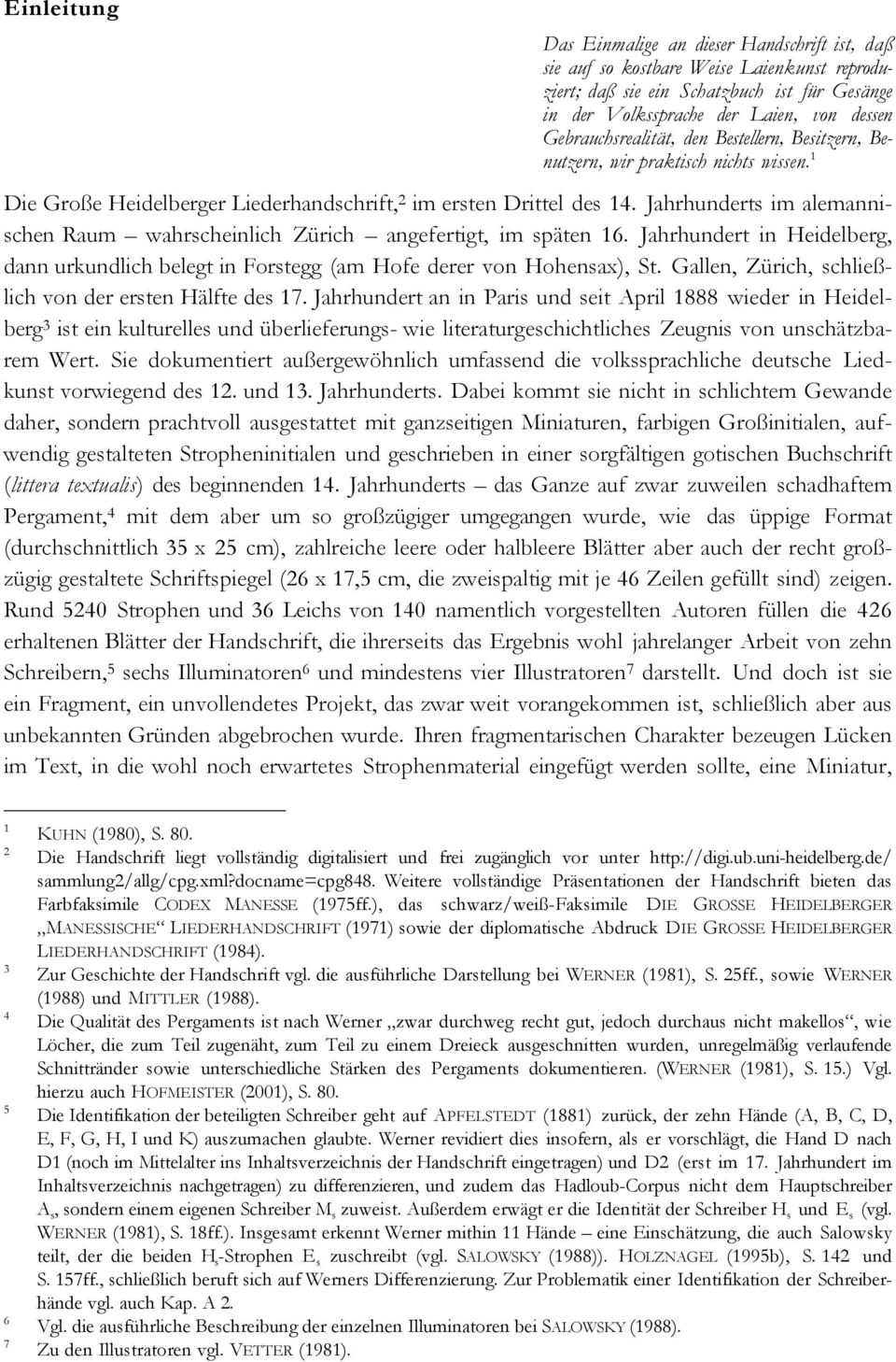 Jahrhunderts im alemannischen Raum wahrscheinlich Zürich angefertigt, im späten 16. Jahrhundert in Heidelberg, dann urkundlich belegt in Forstegg (am Hofe derer von Hohensax), St.