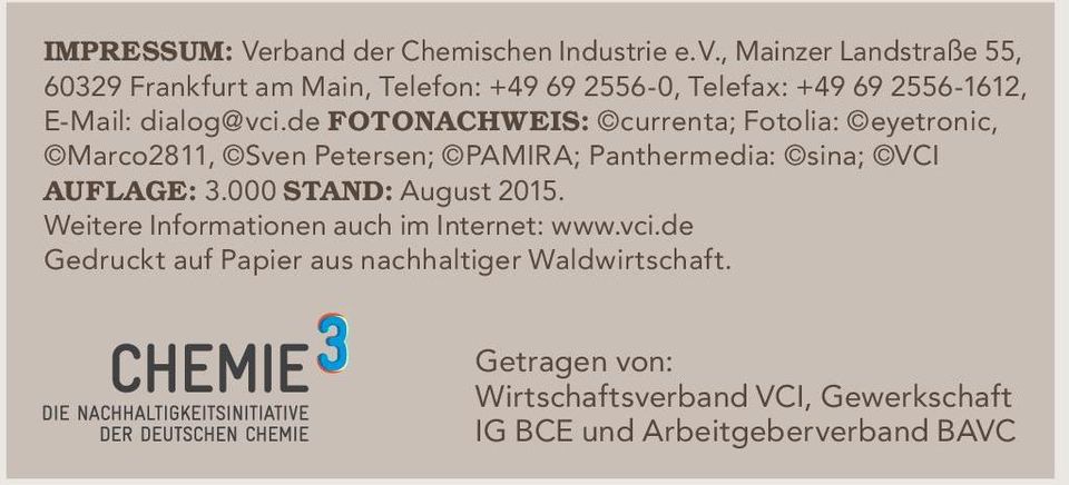 , Mainzer Landstraße 55, 60329 Frankfurt am Main, Telefon: +49 69 2556-0, Telefax: +49 69 2556-1612, E-Mail: dialog@vci.