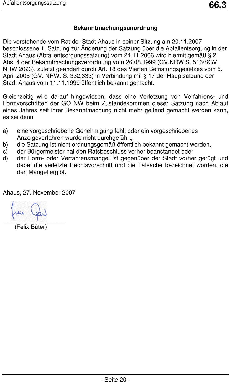 NRW S. 516/SGV NRW 2023), zuletzt geändert durch Art. 18 des Vierten Befristungsgesetzes vom 5. April 2005 (GV. NRW. S. 332,333) in Verbindung mit 17 der Hauptsatzung der Stadt Ahaus vom 11.