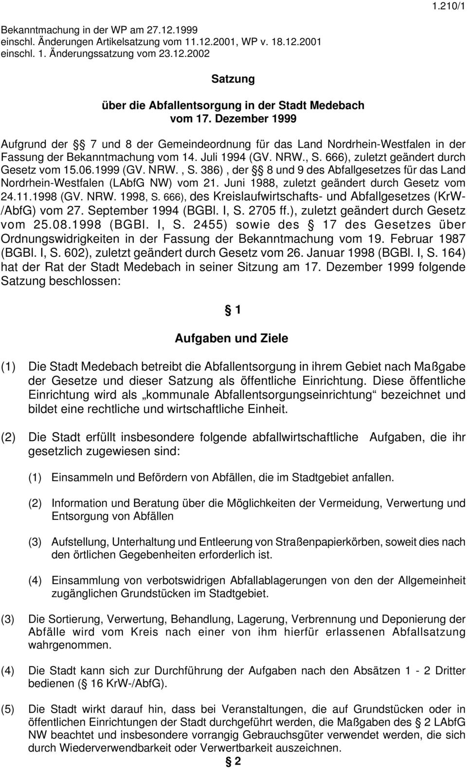 1999 (GV. NRW., S. 386), der 8 und 9 des Abfallgesetzes für das Land Nordrhein-Westfalen (LAbfG NW) vom 21. Juni 1988, zuletzt geändert durch Gesetz vom 24.11.1998 (GV. NRW. 1998, S.