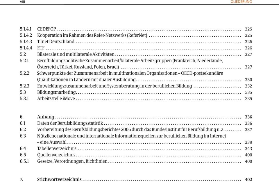 1.4.4 ETF......................................................................................................... 326 5.2 Bilaterale und multilaterale Aktivitäten.................................................................... 327 5.