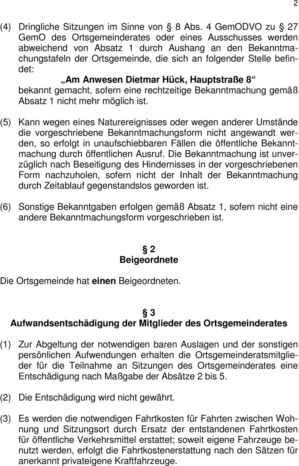 Anwesen Dietmar Hück, Hauptstraße 8 bekannt gemacht, sofern eine rechtzeitige Bekanntmachung gemäß Absatz 1 nicht mehr möglich ist.
