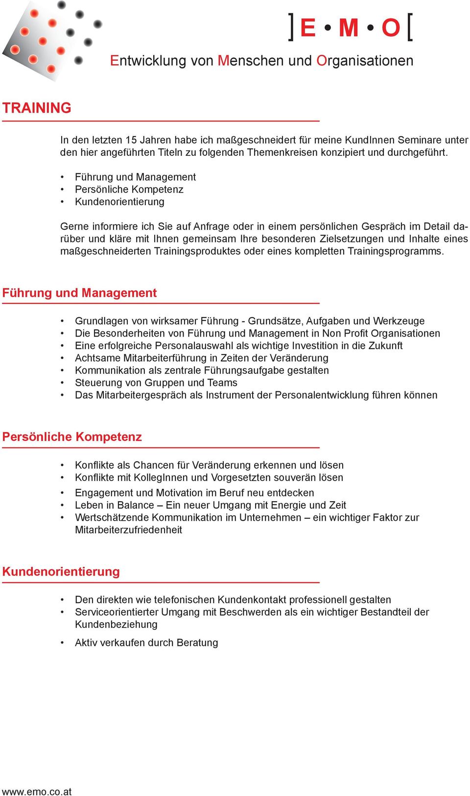 besonderen Zielsetzungen und Inhalte eines maßgeschneiderten Trainingsproduktes oder eines kompletten Trainingsprogramms.