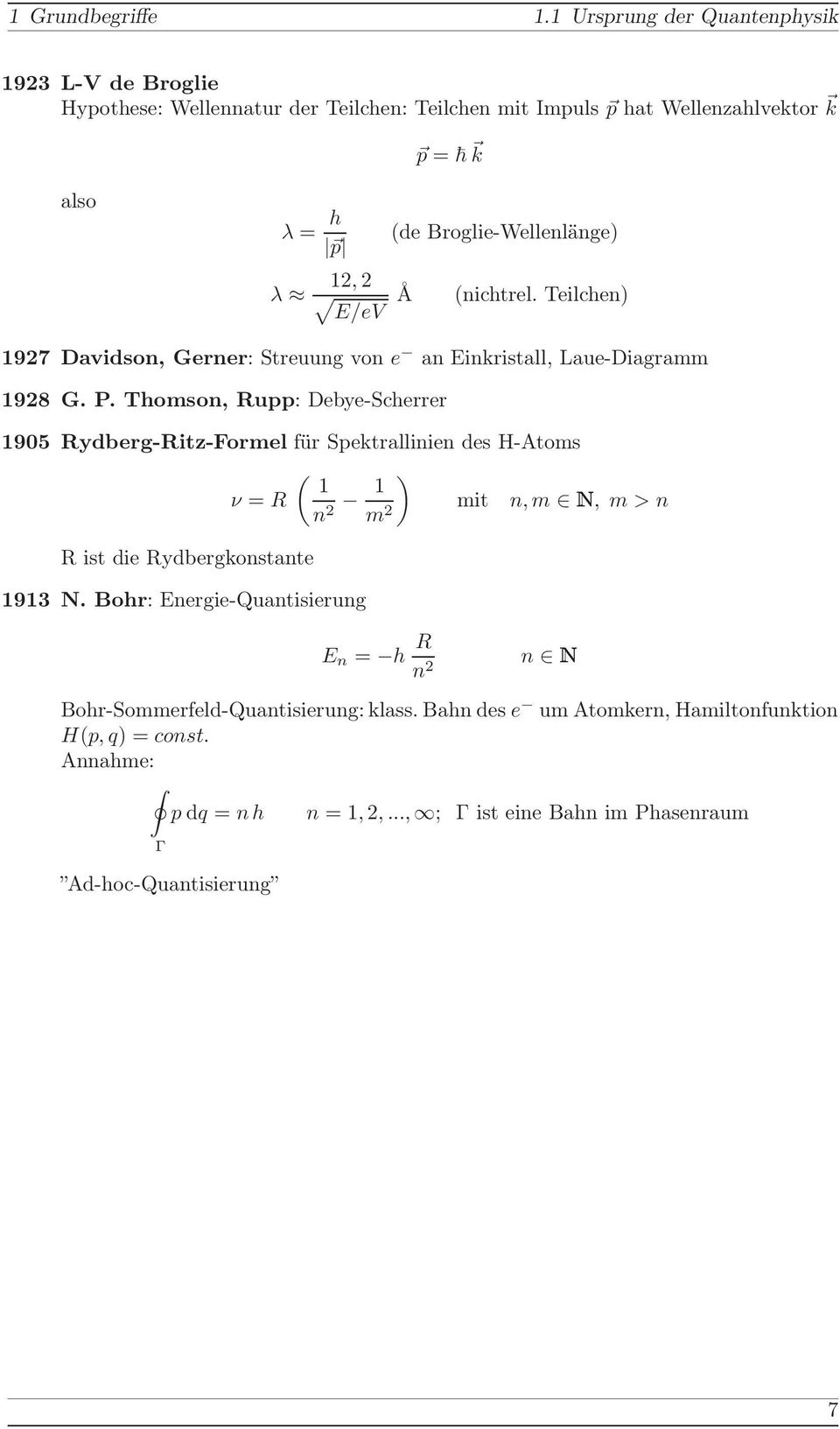 Broglie-Wellenlänge) (nichtrel. Teilchen) 197 Davidson, Gerner: Streuung von e an Einkristall, Laue-Diagramm 198 G. P.