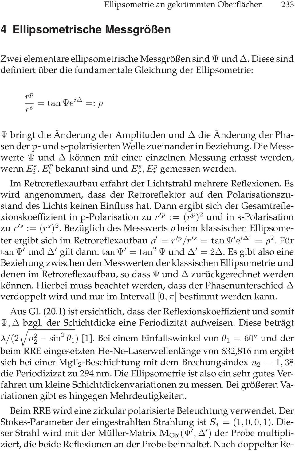 zueinander in Beziehung. Die Messwerte Ψ und Δ können mit einer einzelnen Messung erfasst werden, wenn Ei s,ep i bekannt sind und Es r,er p gemessen werden.