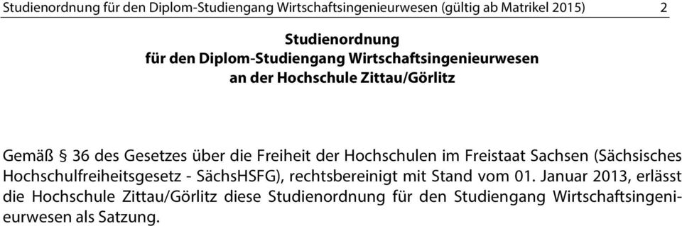 Hochschulen im Freistaat Sachsen (Sächsisches Hochschulfreiheitsgesetz - SächsHSFG), rechtsbereinigt mit Stand vom 01.