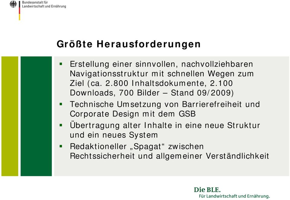 100 Downloads, 700 Bilder Stand 09/2009) Technische Umsetzung von Barrierefreiheit und Corporate Design