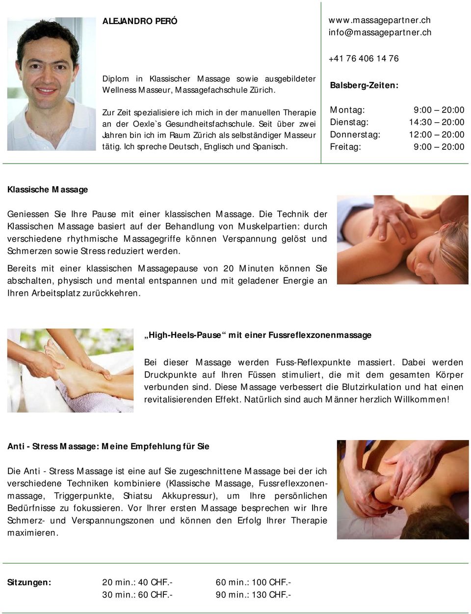 Ich spreche Deutsch, Englisch und Spanisch. www.massagepartner.ch info@massagepartner.