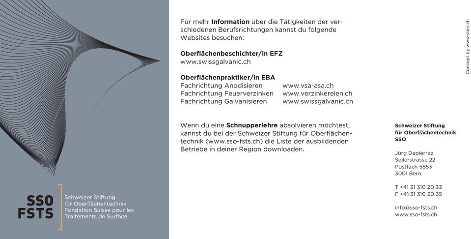 ch Concept by www.stier.ch Wenn du eine Schnupperlehre absolvieren möchtest, kannst du bei der Schweizer Stiftung für Oberflächentechnik (www.sso-fsts.