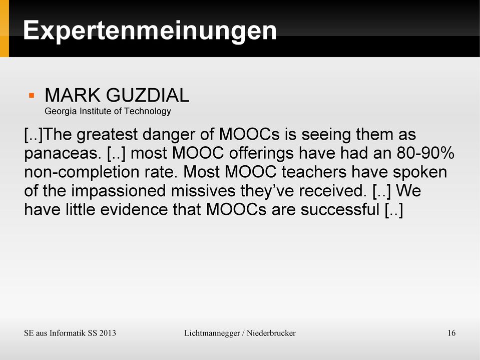 .] most MOOC offerings have had an 80-90% non-completion rate.