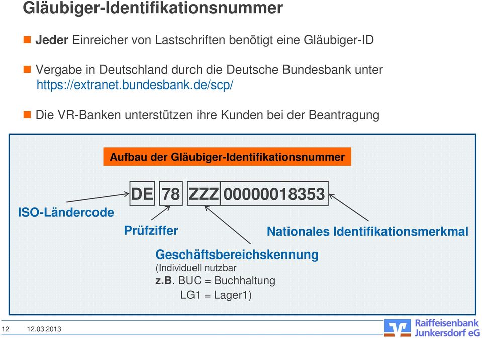 de/scp/ Die VR-Banken unterstützen ihre Kunden bei der Beantragung Aufbau der Gläubiger-Identifikationsnummer