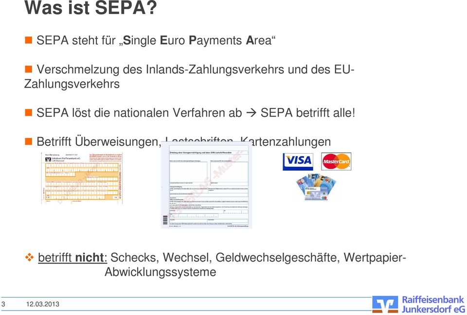 Inlands-Zahlungsverkehrs und des EU- Zahlungsverkehrs SEPA löst die nationalen