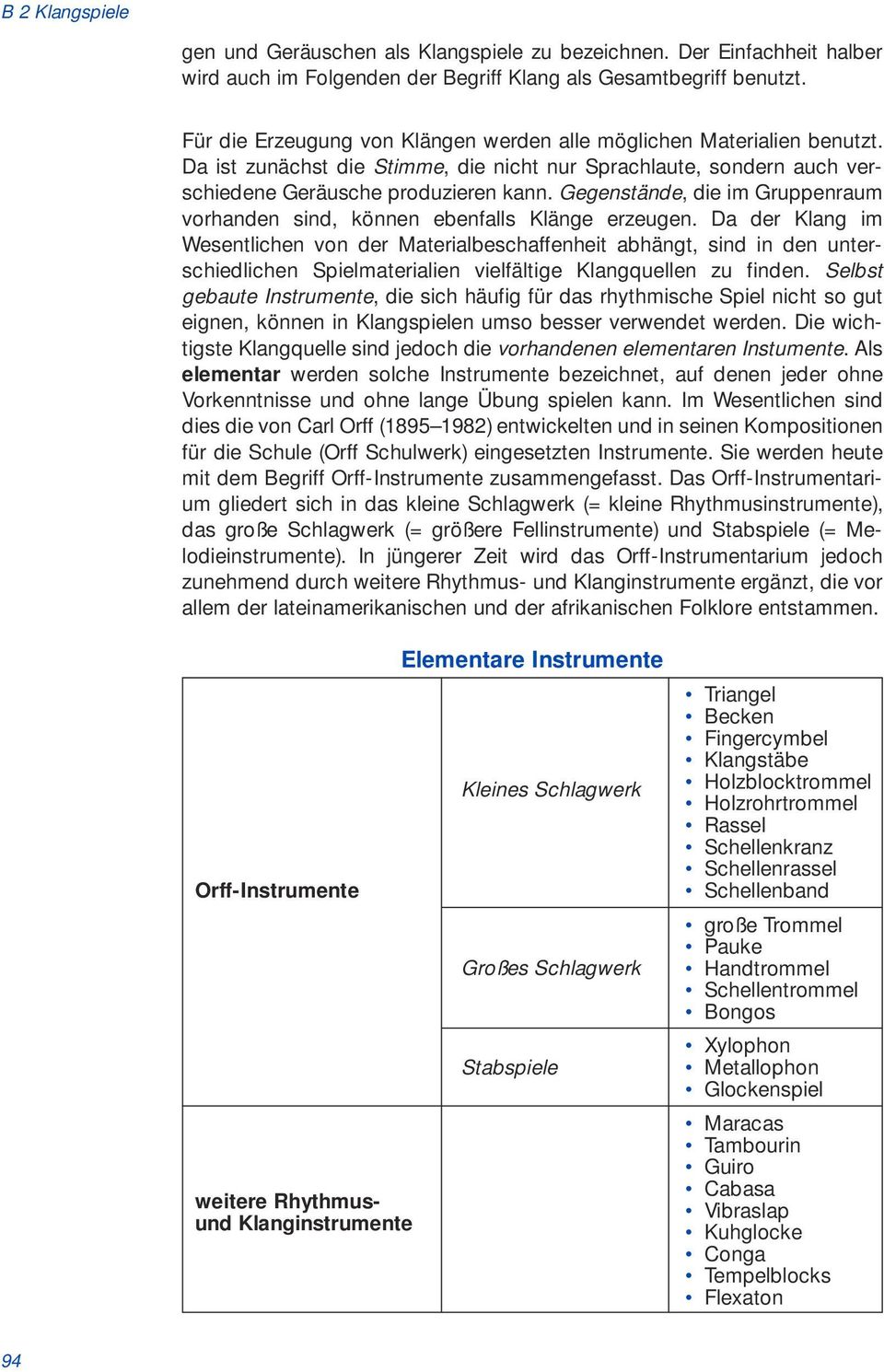 Gegenstände, die im Gruppenraum vorhanden sind, können ebenfalls Klänge erzeugen.