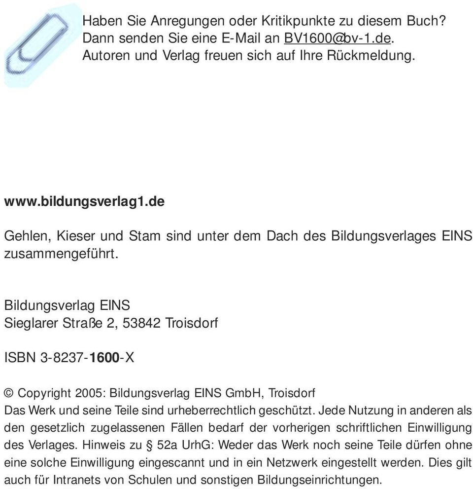 Bildungsverlag EINS Sieglarer Straße 2, 53842 Troisdorf ISBN 3-8237-1600-X Copyright 2005: Bildungsverlag EINS GmbH, Troisdorf Das Werk und seine Teile sind urheberrechtlich geschützt.