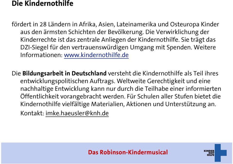 kindernothilfe.de Die Bildungsarbeit in Deutschland versteht die Kindernothilfe als Teil ihres entwicklungspolitischen Auftrags.