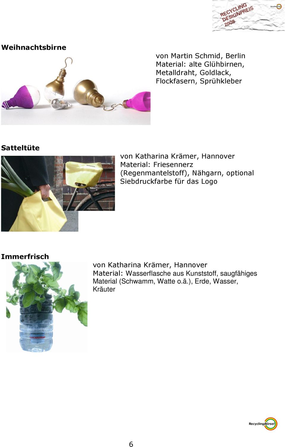 (Regenmantelstoff), Nähgarn, optional Siebdruckfarbe für das Logo Immerfrisch von Katharina Krämer,